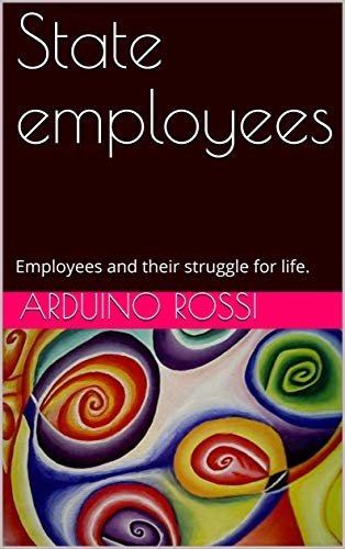 ダウンロード  State employees: Employees and their struggle for life. (English Book 44) (English Edition) 本
