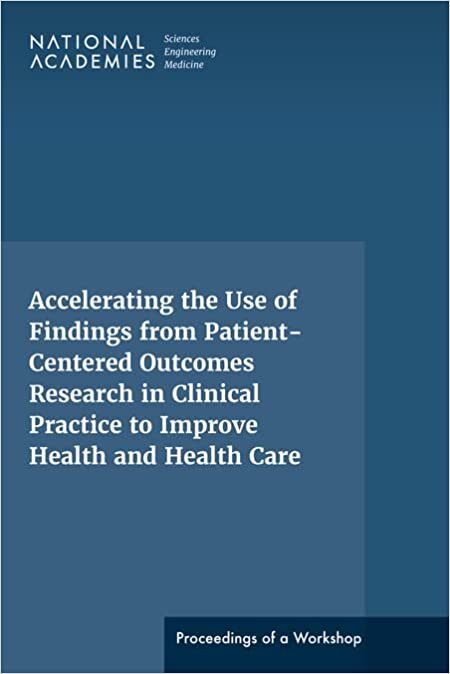 تحميل Accelerating the Use of Findings from Patient-Centered Outcomes Research in Clinical Practice to Improve Health and Health Care: Proceedings of a Workshop Series