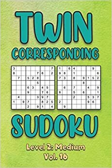 Twin Corresponding Sudoku Level 2: Medium Vol. 16: Play Twin Sudoku With Solutions Grid Medium Level Volumes 1-40 Sudoku Variation Travel Friendly Paper Logic Games Solve Japanese Number Cross Sum Puzzle Improve Math Challenge All Ages Kids to Adult Gift