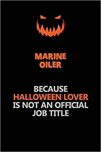 indir Marine Oiler Because Halloween Lover Is Not An Official Job Title: Halloween Scary Pumpkin Jack O&#39;Lantern 120 Pages 6x9 Blank Lined Paper Notebook Journal
