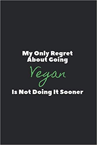 My Only Regret About Going Vegan Is Not Doing It Sooner: Vegan-Ish 2021 Planner | Weekly & Monthly Pocket Calendar | 6x9 Softcover Organizer | For Fresh And Organic Food Fan