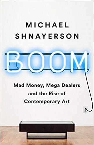 Boom: The Megadealers Behind the Irresistible Rise of the Contemporary Art Market indir