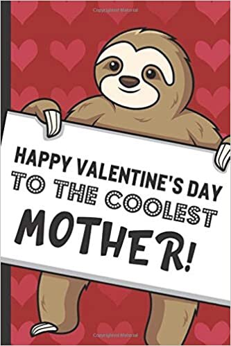 GreetingPages Publishing Happy Valentines Day To The Coolest Mother: Cute Sloth with a Loving Valentines Day Message Notebook with Red Heart Pattern Background Cover. Be My ... Card Inspired Family or Professional Gift. تكوين تحميل مجانا GreetingPages Publishing تكوين