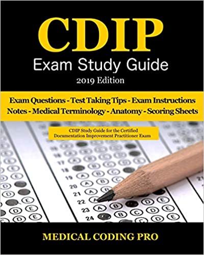 CDIP Exam Study Guide - 2019 Edition: 140 Certified Documentation Improvement Practitioner Exam Questions & Answers, Tips To Pass The Exam, Medical ... To Reducing Exam Stress, and Scoring Sheets