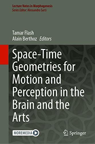 ダウンロード  Space-Time Geometries for Motion and Perception in the Brain and the Arts (Lecture Notes in Morphogenesis) (English Edition) 本