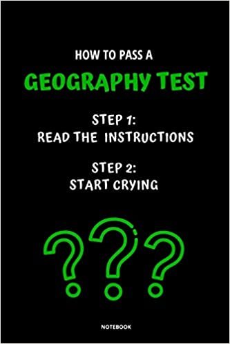تحميل Notebook How to Pass a Geography Test: Read the Instructions Start Crying