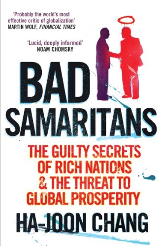 ダウンロード  Bad Samaritans: The Guilty Secrets of Rich Nations and the Threat to Global Prosperity (English Edition) 本