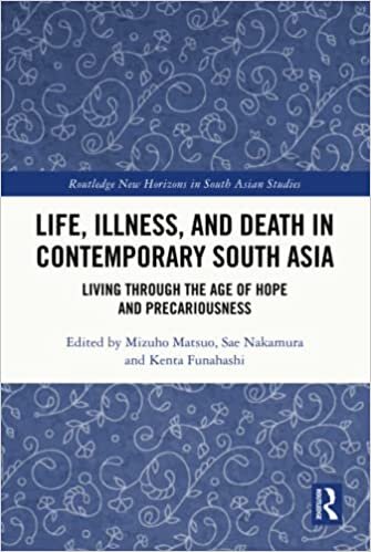 تحميل Life, Illness, and Death in Contemporary South Asia: Living through the Age of Hope and Precariousness