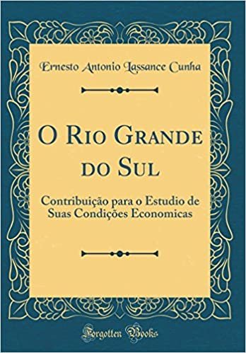 O Rio Grande do Sul: Contribuição para o Estudio de Suas Condições Economicas (Classic Reprint) indir
