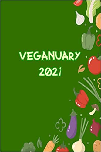 My Veganuary 2021 Journal: Lined NoteBook / Cover Green Color / Journal Gift 100 pages 6x9 Soft Cover Matte Finish