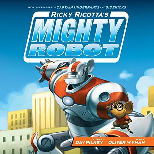 Ricky Ricotta's Mighty Robot: Ricky Ricotta, Book 1