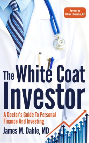 ダウンロード  The White Coat Investor: A Doctor's Guide To Personal Finance And Investing (English Edition) 本
