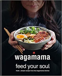 تحميل Wagamama Feed Your Soul: 100 Japanese-Inspired Bowls of Goodness