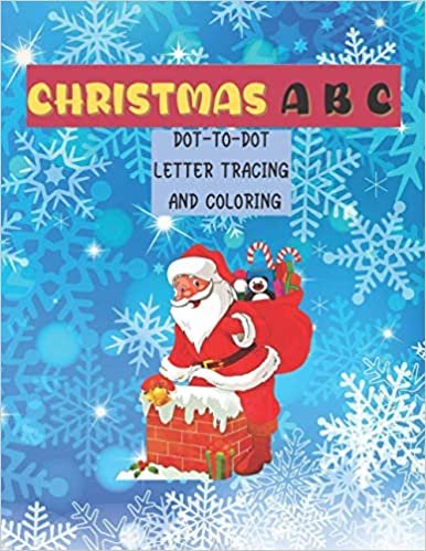 indir CHRISTMAS A B C dot-to-dot letter tracing and coloring: Christmas Alphabet Dot to Dot Coloring Book for Kids, Christmas Coloring and Activity Book for Kids ages 3-6