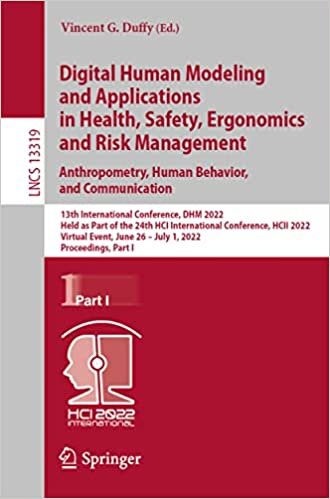 Digital Human Modeling and Applications in Health, Safety, Ergonomics and Risk Management. Anthropometry, Human Behavior, and Communication: 13th ... I (Lecture Notes in Computer Science, 13319)