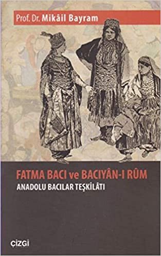 Fatma Bacı ve Bacıyanı Rum  Anadolu Bacılar Teşkilatı indir