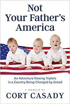 تحميل Not Your Father&#39;s America: An Adventure Raising Triplets in a Country Being Changed by Greed
