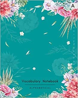 Vocabulary Notebook Alphabetical: 8x10 Notebook 3 Columns Large with A-Z Alphabet Index | Watercolor Flower Succulent Arrangement Design Teal