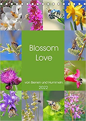 Blossom Love, von Bienen und Hummeln (Tischkalender 2022 DIN A5 hoch): Gefluegelte Faszination Honigbiene. (Monatskalender, 14 Seiten )