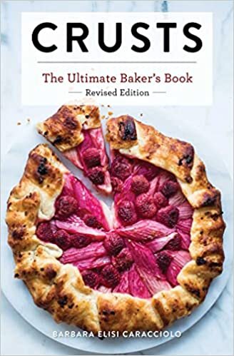 Crusts: The Revised Edition: The Ultimate Baker's Book Revised Edition (Baking Cookbook, Recipes from Bakeries, Books for Foodies, Home Chef Gifts)