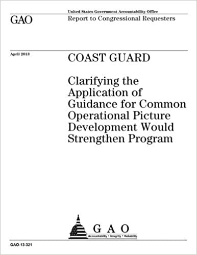 Coast Guard :clarifying the application of guidance for Common Operational Picture development would strengthen program : report to congressional requesters.