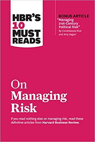 HBR's 10 Must Reads on Managing Risk (with bonus article "Managing 21st-Century Political Risk" by Condoleezza Rice and Amy Zegart) indir