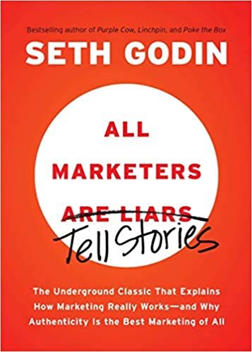 All Marketers Are Liars: The Underground Classic That Explains How Marketing Really Works--And Why Authenticity Is the Best Marketing of All by Seth Godin - Paperback