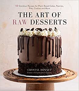تحميل The Art of Raw Desserts: 50 Standout Recipes for Plant-Based Cakes, Pastries, Pies, Cookies and More