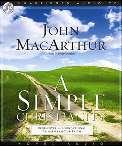 A Simple Christianity: Rediscover the Foundational Principles of Our Faith