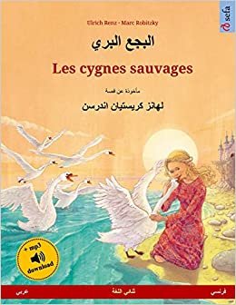 تحميل Les Cygnes Sauvages. Livre Bilingue Pour Enfants Adapté d&#39;Un Conte de Fées de Hans Christian Andersen (Arabe - Français)