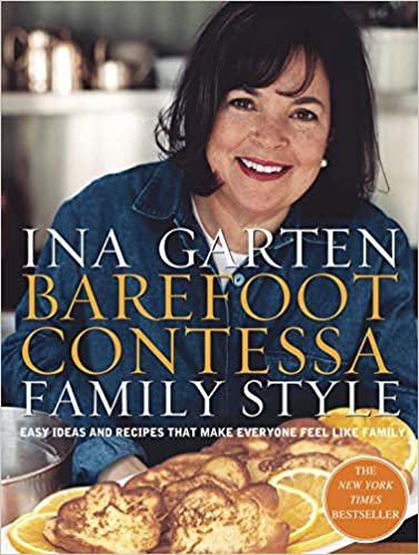 Barefoot Contessa Family Style: Easy Ideas and Recipes That Make Everyone Feel Like Family: A Cookbook