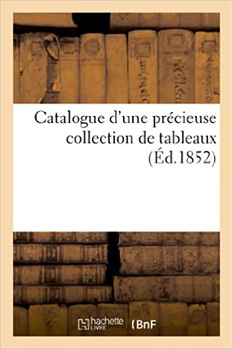 Auteur, S: Catalogue d'Une Prï¿½cieuse C: . Vente 24 mai 1852 (Arts) indir