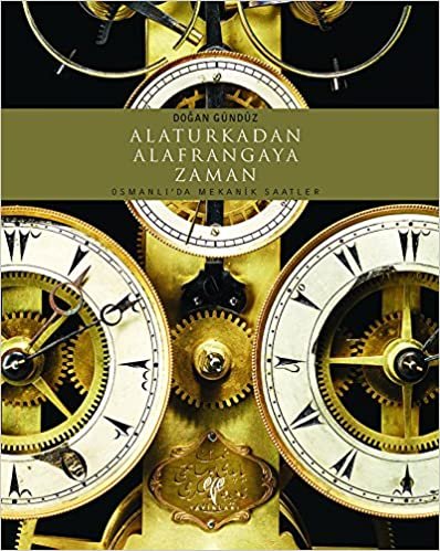 Alaturkadan Alafrangaya Zaman-Osmanlı'da Mekanik Saatler indir