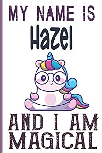 indir My Name is Hazel and I am magical Notebook is a Perfect Gift Idea For Girls and Womes who named Hazel: 6 x 9 120 pages-write, Doodle, Sketch, Create!