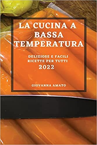 تحميل La Cucina a Bassa Temperatura 2022: Deliziose E Facili Ricette Per Tutti
