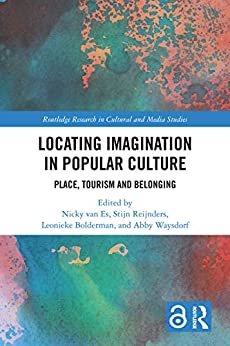 Locating Imagination in Popular Culture: Place, Tourism and Belonging (Routledge Research in Cultural and Media Studies) (English Edition)