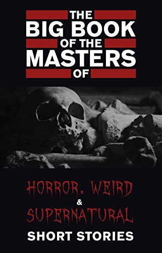 The Big Book of the Masters of Horror: 120+ authors and 1000+ stories (English Edition) ダウンロード