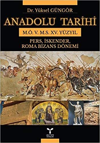 Anadolu Tarihi: Pers, İskender, Roma Bizans Dönemi indir