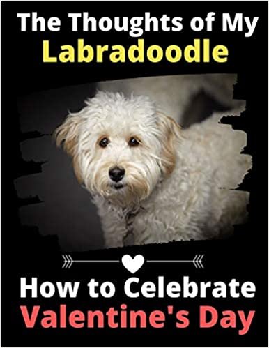 تحميل The Thoughts of My Labradoodle: How to Celebrate Valentine&#39;s Day