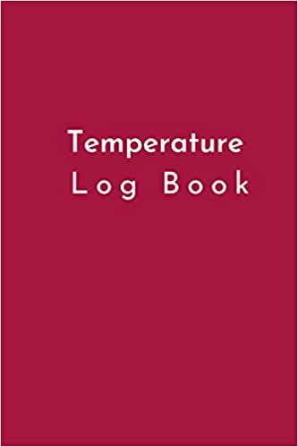 ダウンロード  Temperature Log Book: Small 6x9 Inch 120 Pages Includes Sections For Date Time AM Temp PM Temp Comments Checked By 本
