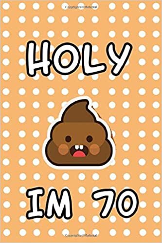 indir Holy Sh*t Im 70: Notebook Inspired Birthday Gift; Gag Gift For 70th Birthday; Funny Gift For 70 Year Old Woman &amp; Man , Poo Emoji notebook