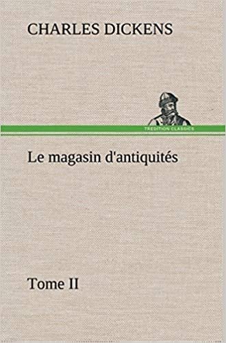 Le magasin d'antiquités, Tome II: LE MAGASIN D ANTIQUITES TOME II (TREDITION) indir