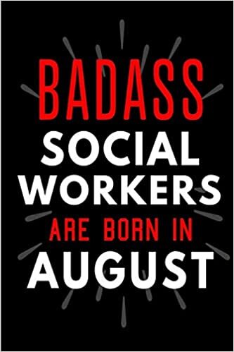 Badass Social Workers Are Born In August: Blank Lined Funny Journal Notebooks Diary as Birthday, Welcome, Farewell, Appreciation, Thank You, ... ( Alternative to B-day present card ) indir