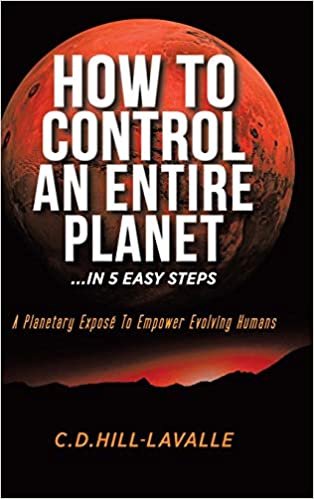 indir How to Control an Entire Planet ...in 5 Easy Steps: A Planetary Exposé to Empower Evolving Humans