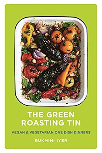 The Green Roasting Tin: Vegan and Vegetarian One Dish Dinners ダウンロード
