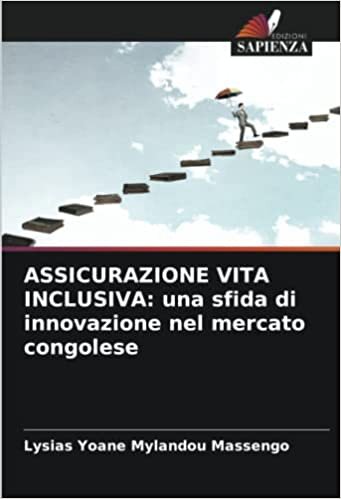 تحميل ASSICURAZIONE VITA INCLUSIVA: una sfida di innovazione nel mercato congolese (Italian Edition)
