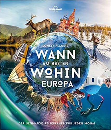 Lonely Planet Wann am besten wohin Europa: Der ultimative Reiseführer für jeden Monat (Lonely Planet Reisebildbände) indir