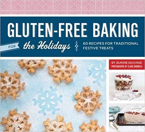 Gluten-Free Baking for the Holidays: 60 Recipes for Traditional Festive Treats