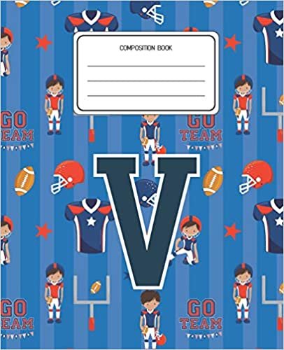 Composition Book V: Football Pattern Composition Book Letter V Personalized Lined Wide Rule Notebook for Boys Kids Back to School Preschool Kindergarten and Elementary Grades K-2 indir
