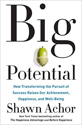ダウンロード  Big Potential: How Transforming the Pursuit of Success Raises Our Achievement, Happiness, and Well-Being (English Edition) 本